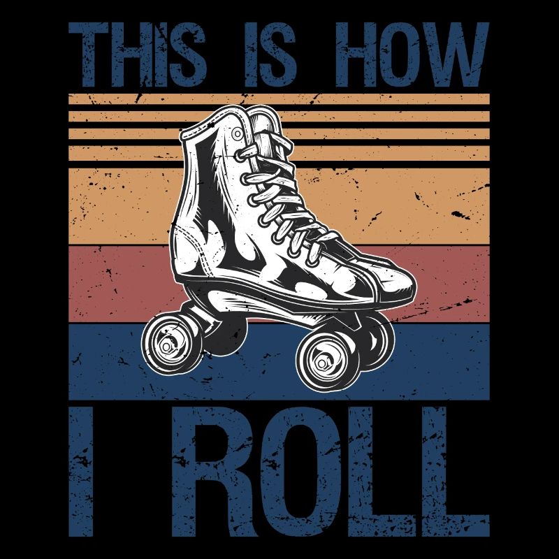This Is How I Roll Rollerblades Skater Inline Skat