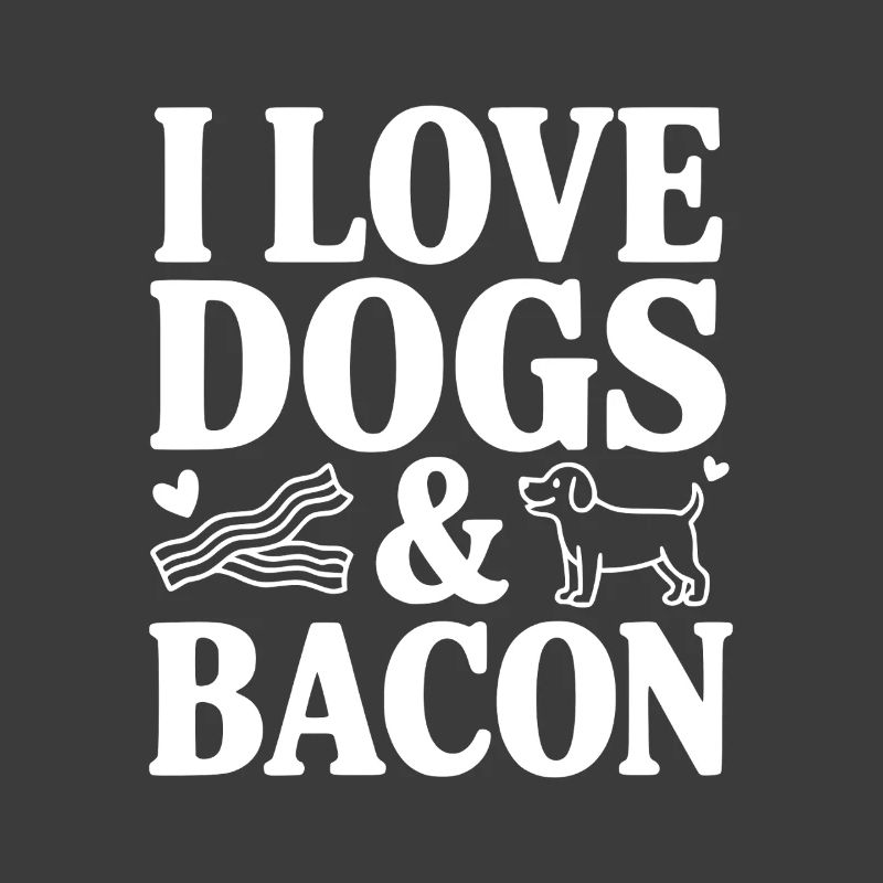 I Love Dogs & Bacon