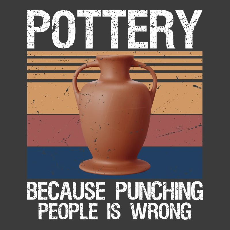 Pottery Because Punching People Is Wrong