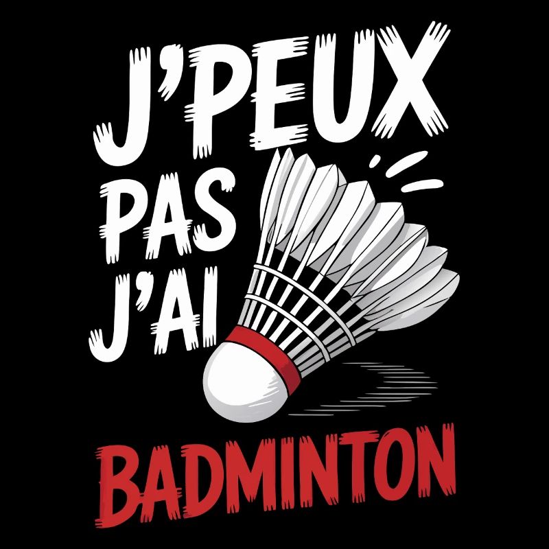 Das geht nicht, ich spiele Badminton.