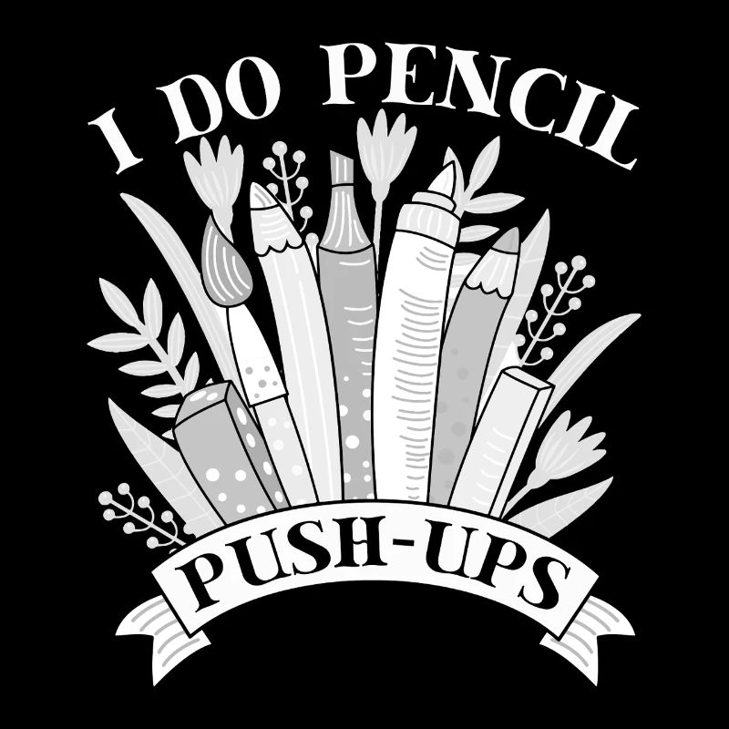 Funny Art Painter I Do Pencil Push-Ups Artist Gift