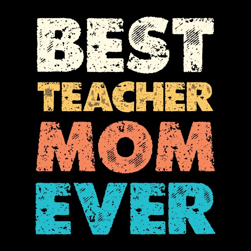 Best Teacher Mom Ever