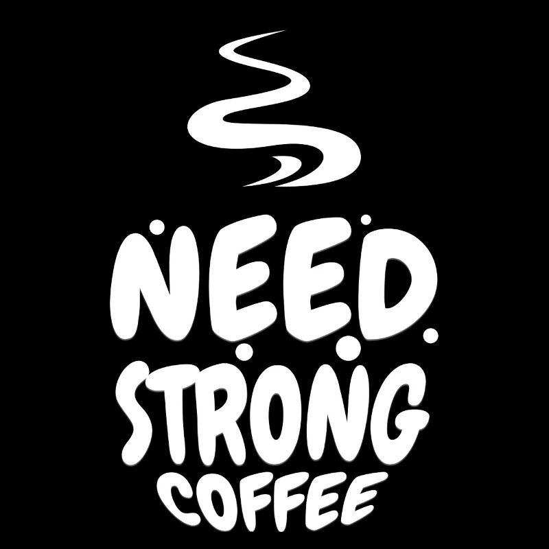 Need Strong Coffee – Kaffeeliebhaber Shirt​