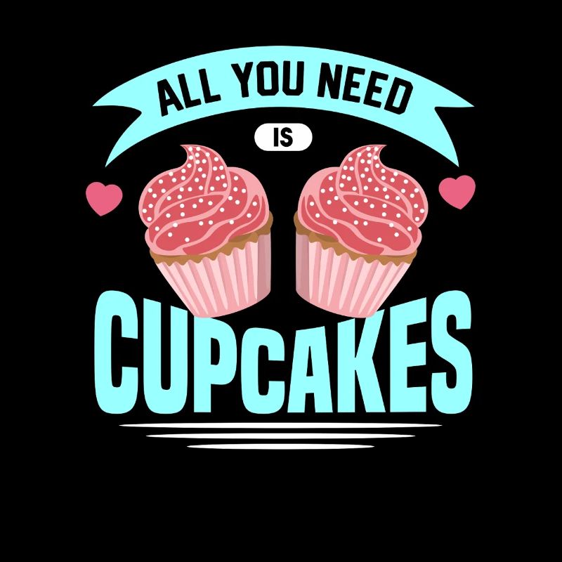 All You Need Is Cupcakes, For Cupcake Lover
