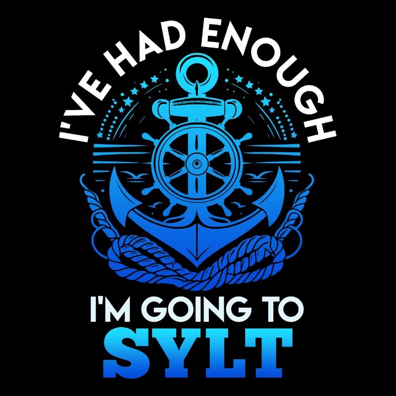 I'VE HAD ENOUGH, I'M GOING TO SYLT