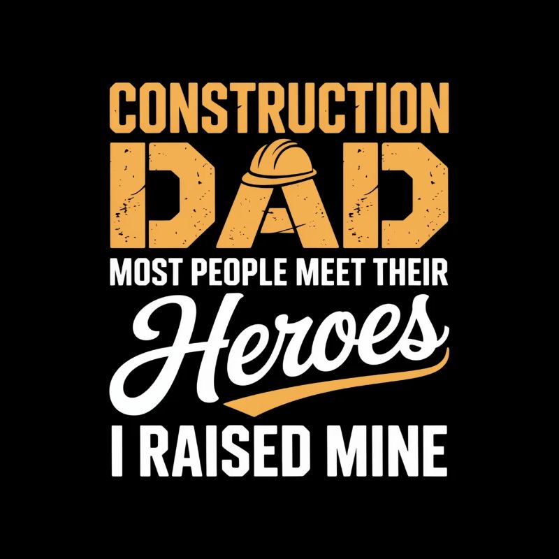 Construction Dad Most People Meet Their Heroes
