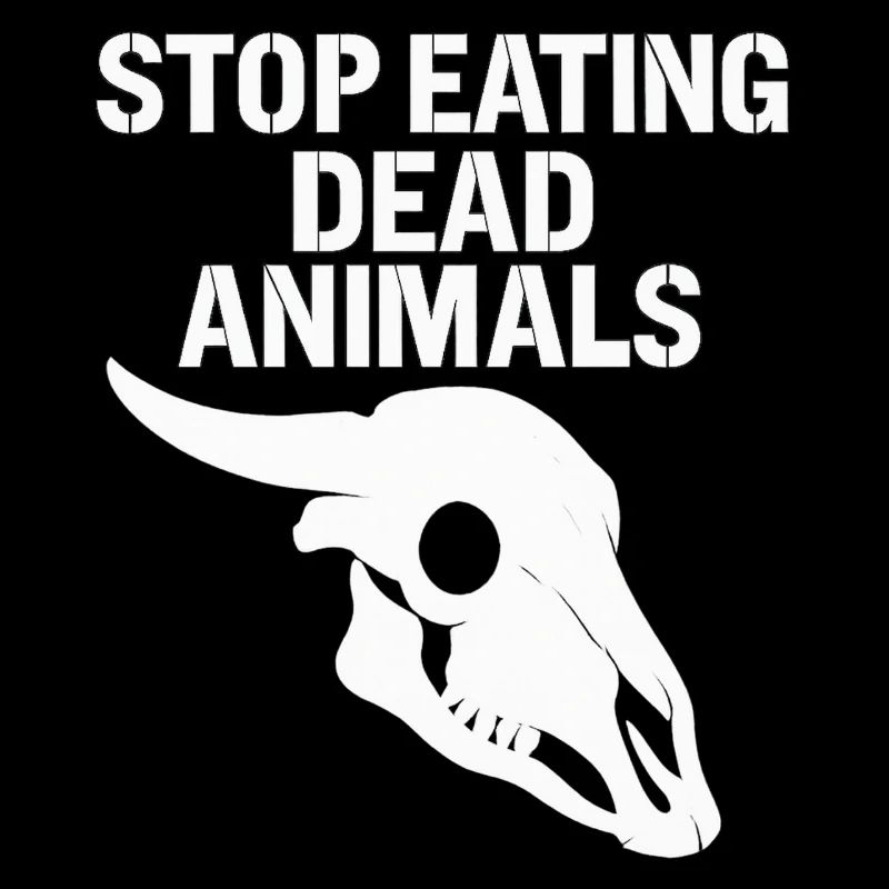Stop Eating Dead Animals Skull