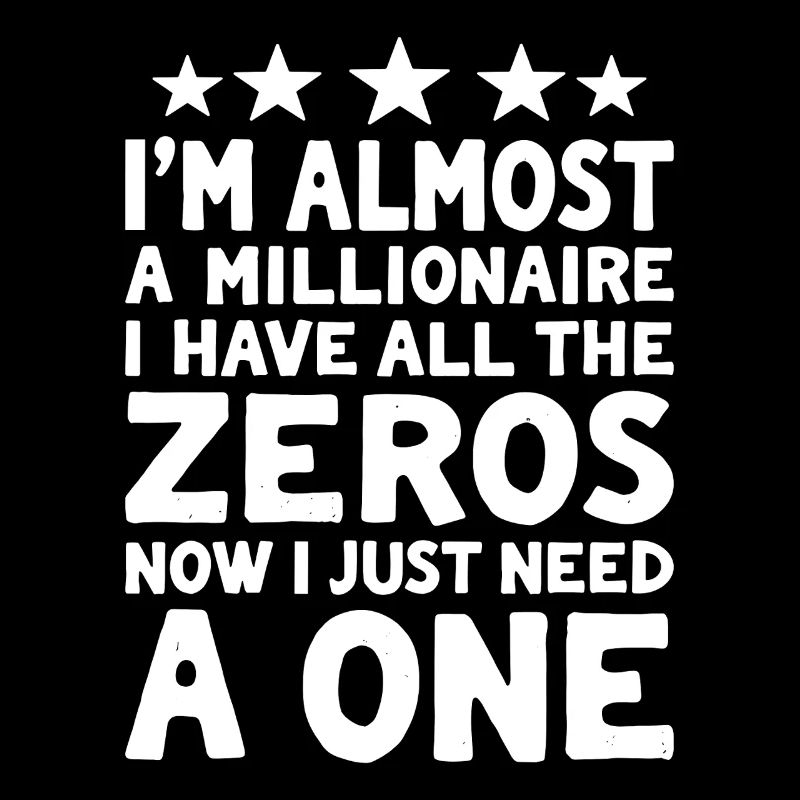 Presque millionnaire disant que j’ai tous les zéros