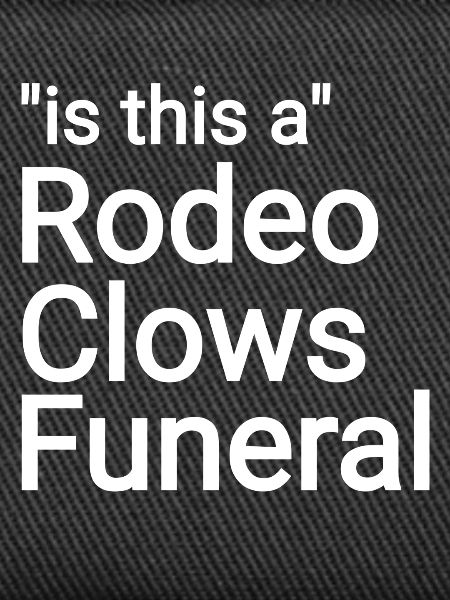 Rodeo Clowns Funeral text