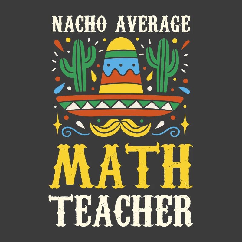 Nacho Average Math Teacher