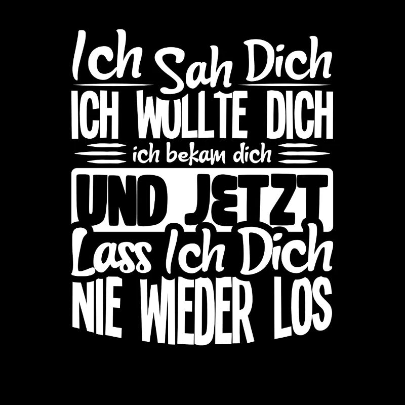 ich sah dich ich wollte dich ich bekam dich