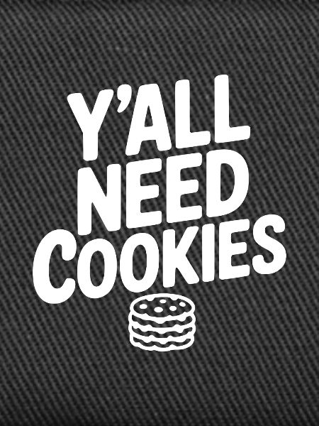 Y'all Need Cookies