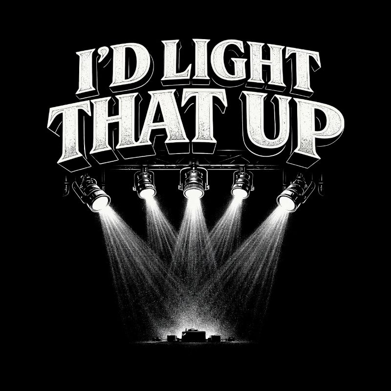 Lighting technician I'd Light That Up