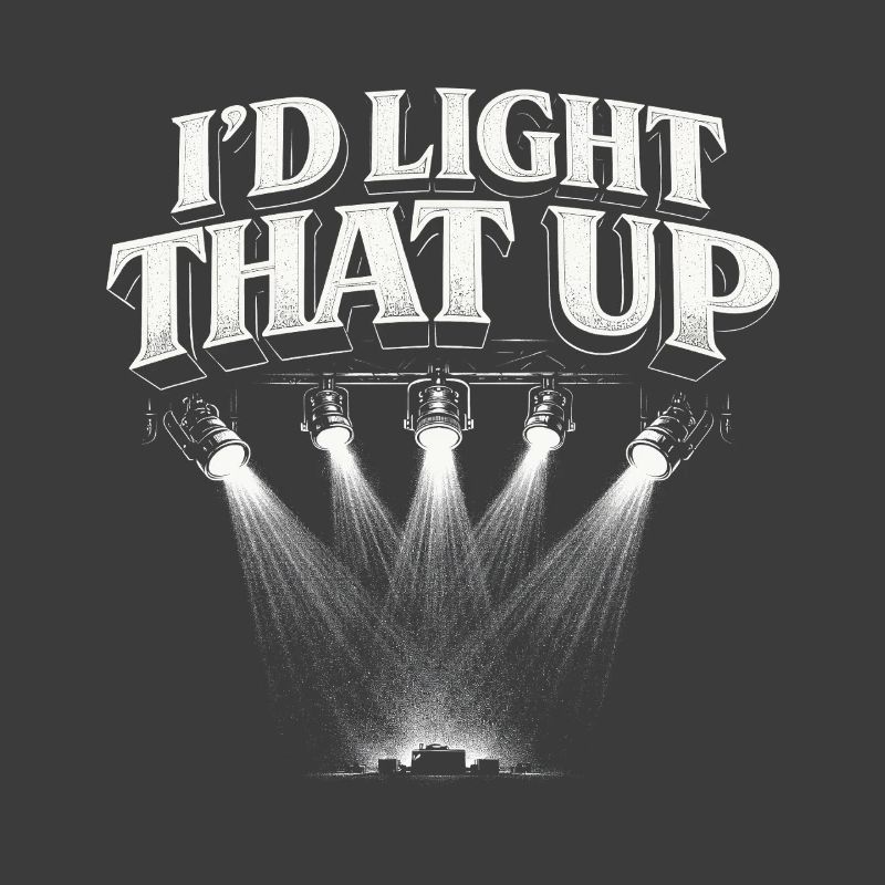 Lighting technician I'd Light That Up
