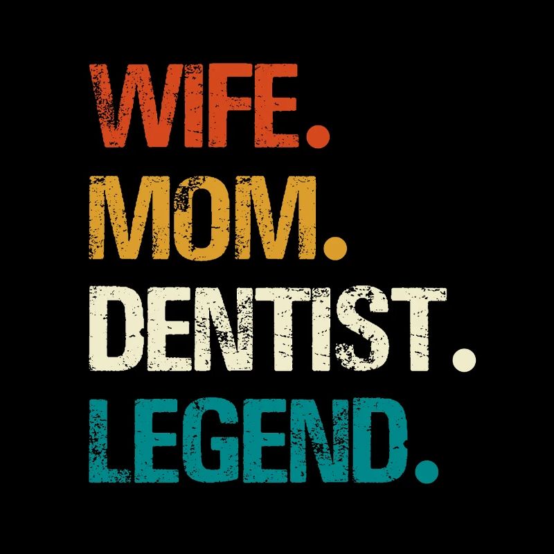 Wife Mom Dentist Legend Tea