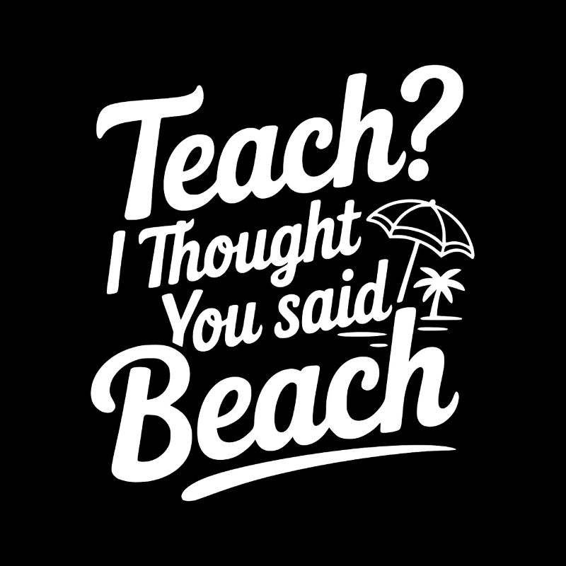 Lehren? Ich dachte, du hast Strand gesagt