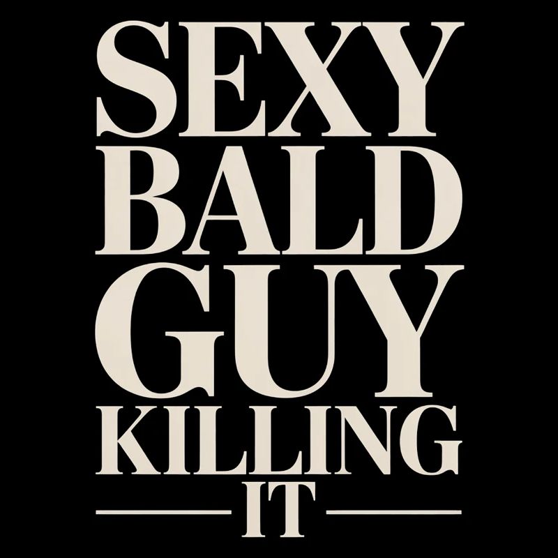 Sexy Bald Guy Killing It
