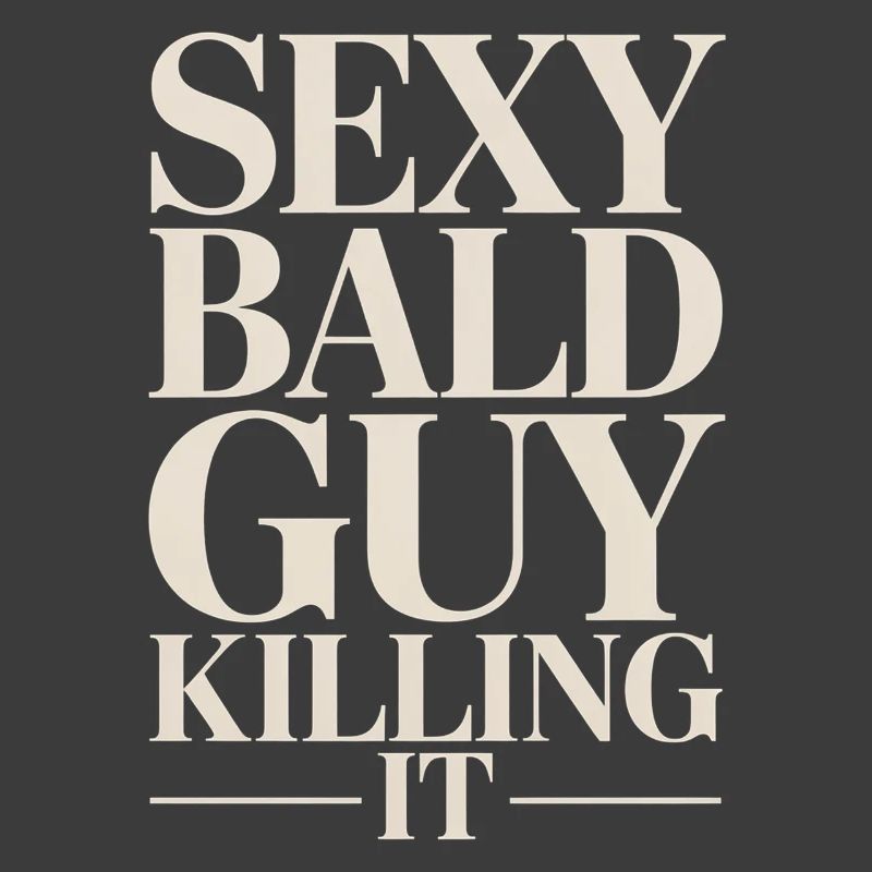 Sexy Bald Guy Killing It