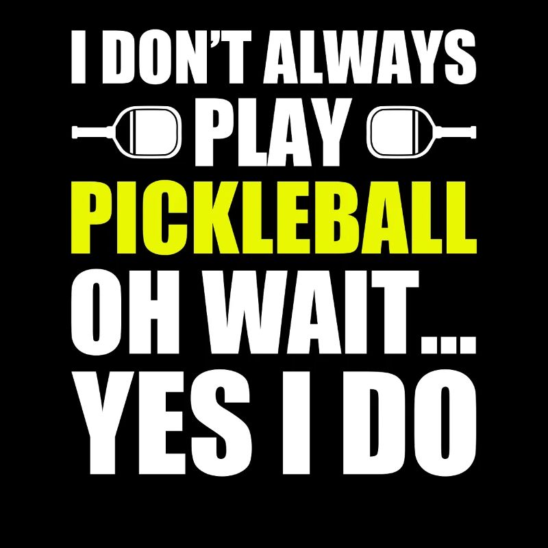 I don't always play funny pickleball player