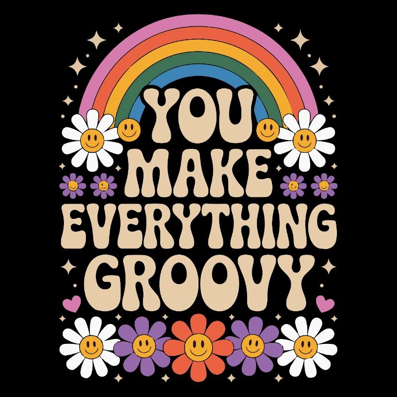 You Make Everything Groovy - Retro Rainbow