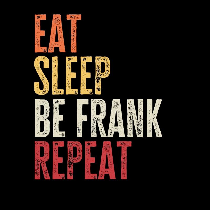 Eat Sleep Be Frank Repeat Retro Name