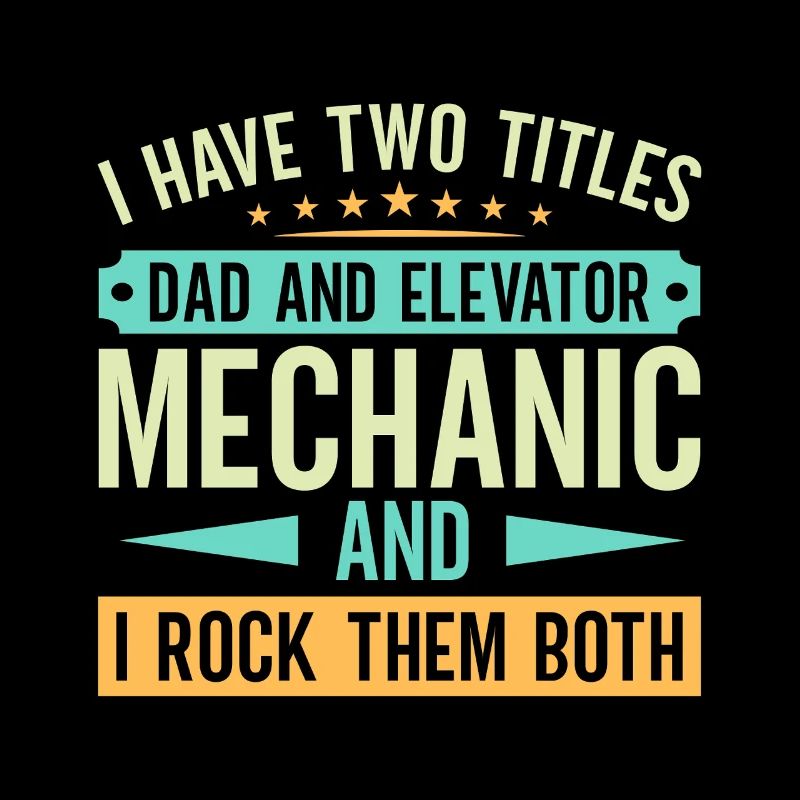 Elevator Mechanic - Dad And Elevator Mechanic