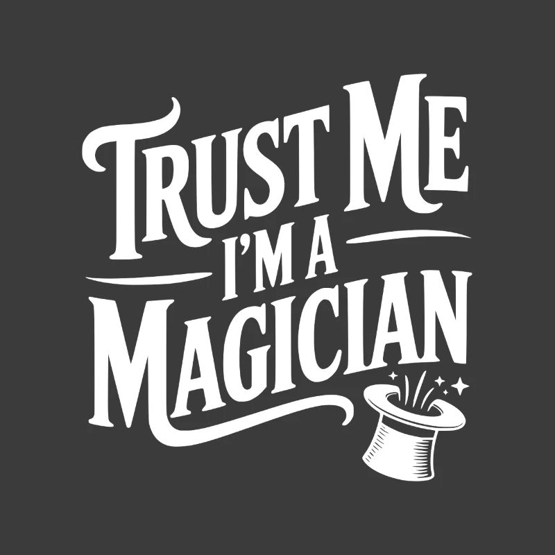 Vertrau mir, ich bin ein Magier.