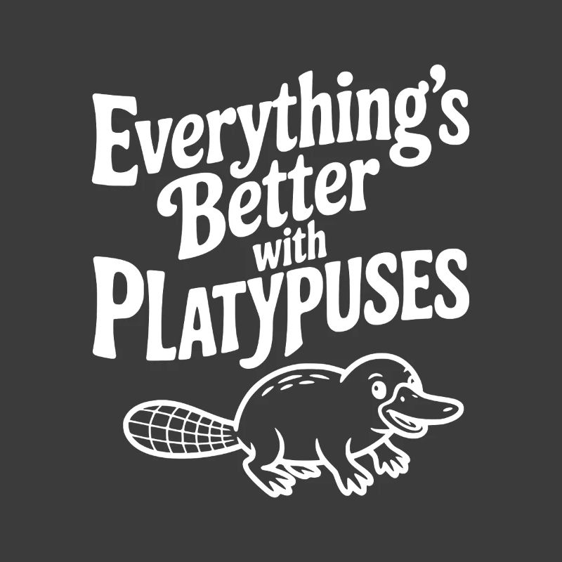 Everything's Better with Platypuses