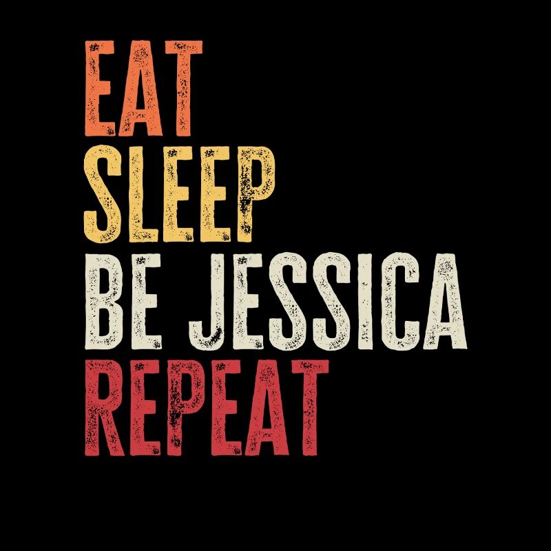 Eat Sleep Be Jessica Repeat Retro Name