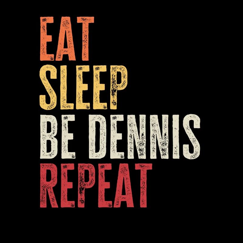 Eat Sleep Be Dennis Repeat Retro Name