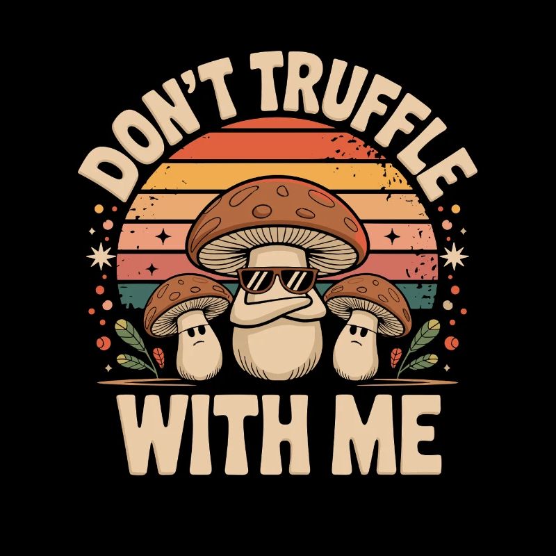  Dont Truffle With Me Lustiger Pilz Spruch Retro