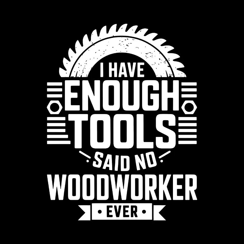 No Woodworker Ever Has Enough Tools