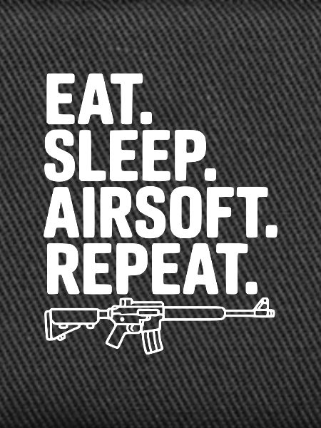 Eat. Sleep. Airsoft. Repeat.