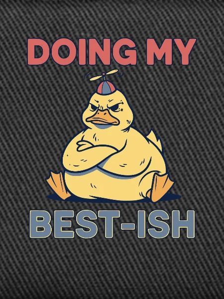 Doing My Best-Ish Duck
