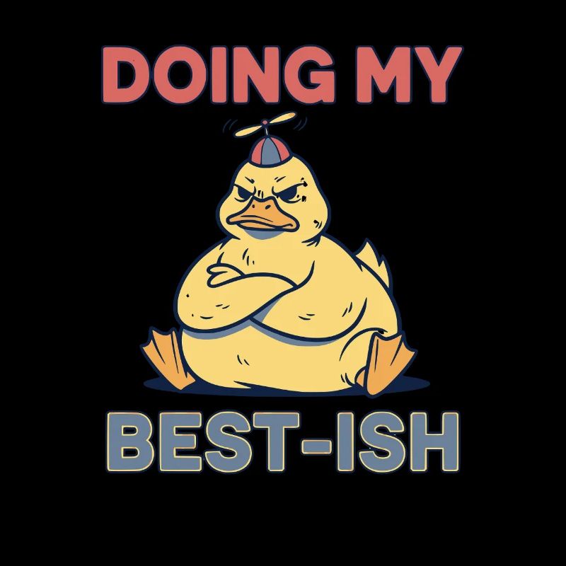 Doing My Best-Ish Duck