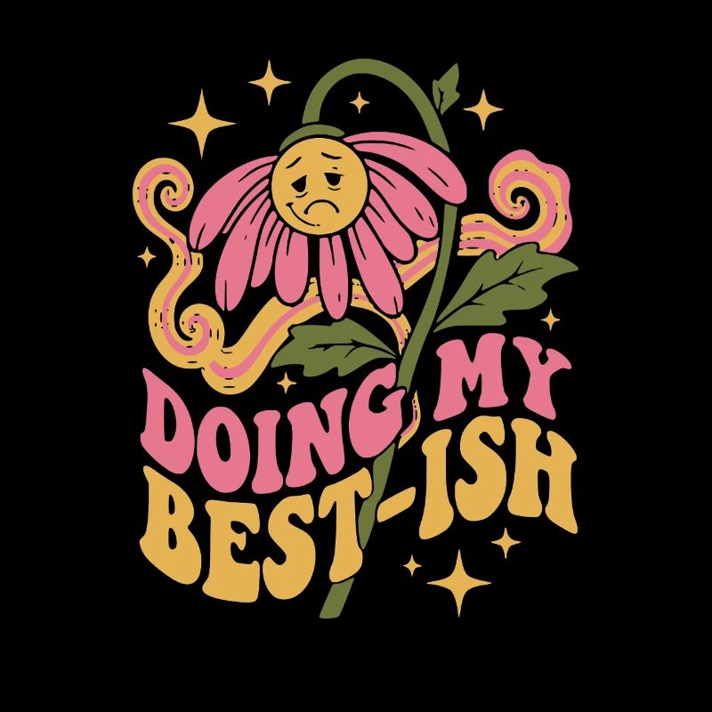 Doing My Best-Ish Flower