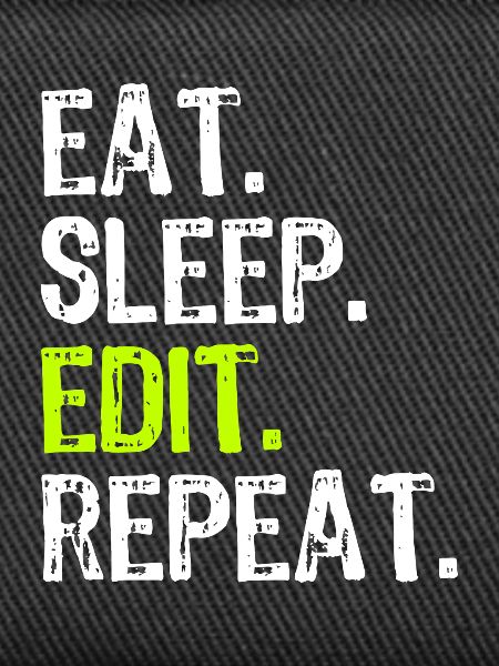 Eat Sleep Edit Repeat