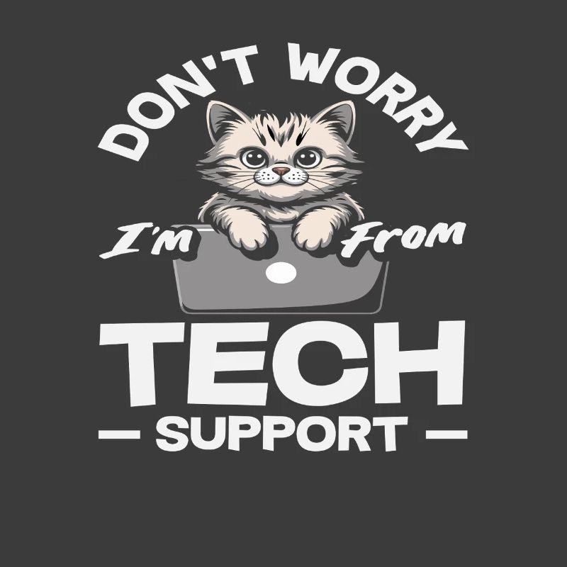 Don't worry, I'm from Tech Support Cat IT
