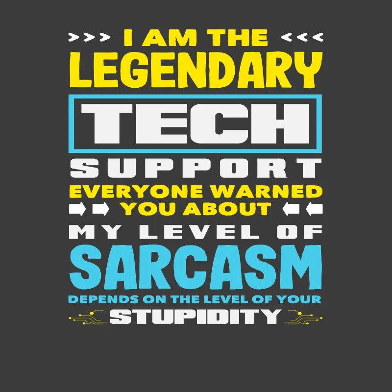 Legendary Tech Support Sarcasm IT Admin