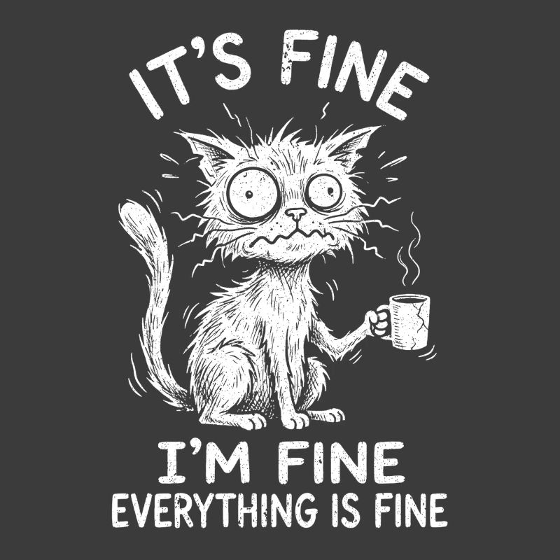 It's Fine I'm Fine Everything is Fine Katzen