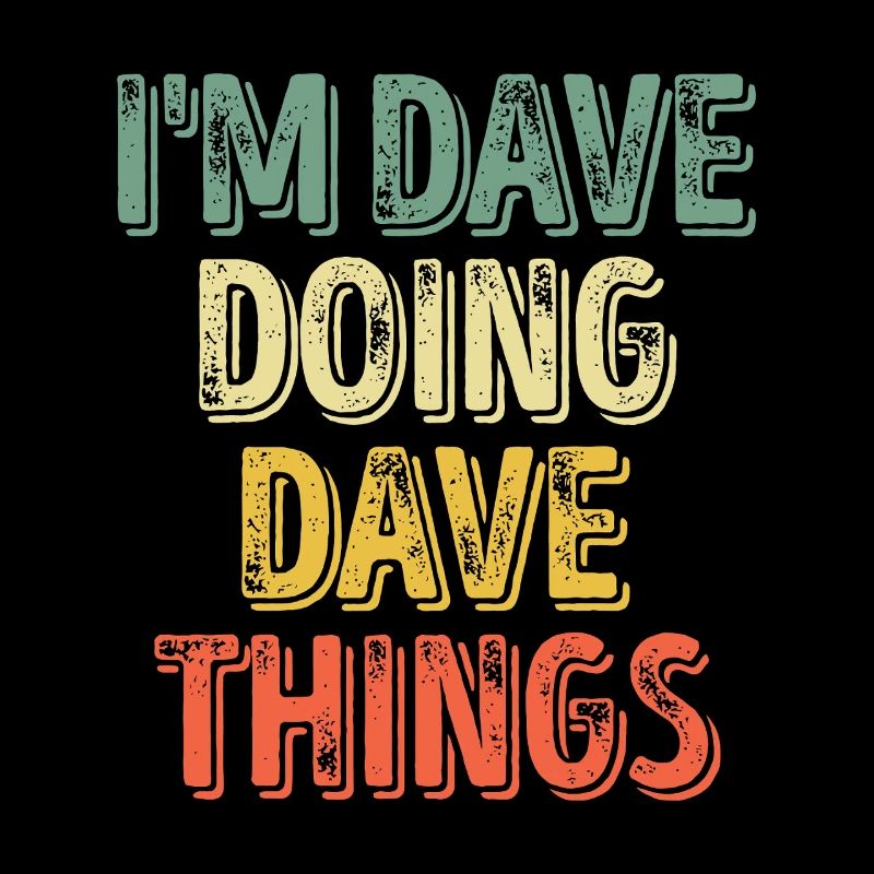 Dave macht Dave-Dinge