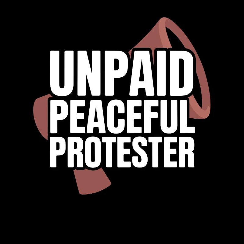 Unpaid Peaceful Protester Aktivistin Spruch Demo