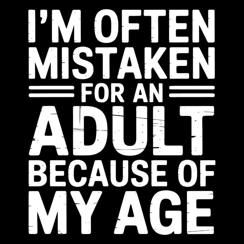 Saying Young Look Old Humor Funny Gift