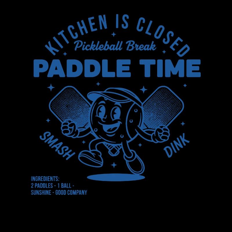 Pickleball Kitchen Is Closed Paddle Time Funny