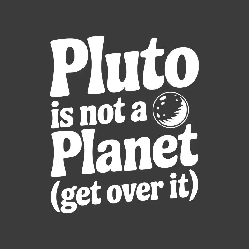 Pluto is not a Planet (Get Over it)