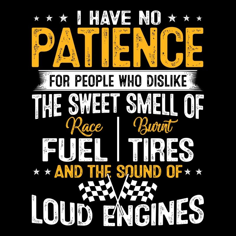 Racing Loud Engines No Patience Funny Spruch