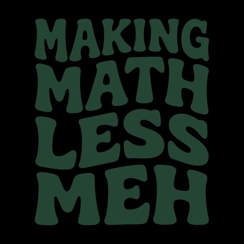 Les maths rendent les choses meilleures | Humour de professeur de maths