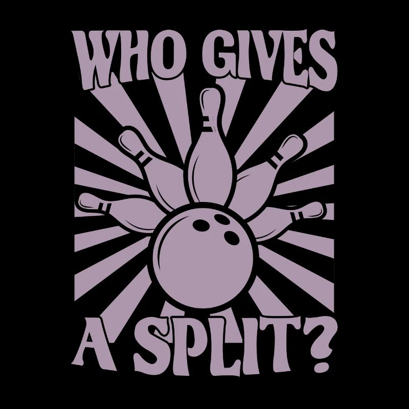 Bowling Kegel Spruch Who gives a Split