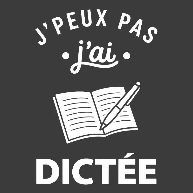 J'peux pas j'ai dictée