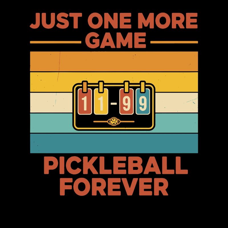 Pickleball Just One More Game Pickleball Forever